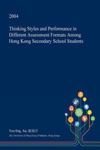 Thinking Styles and Performance in Different Assessment Formats Among Hong Kong Secondary School Students