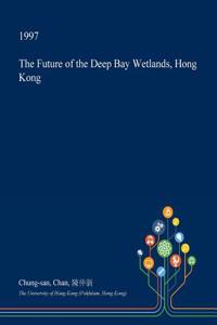 The Future of the Deep Bay Wetlands, Hong Kong