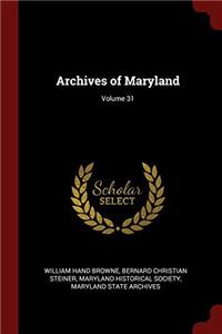 ARCHIVES OF MARYLAND; VOLUME 31
