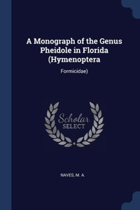 Monograph of the Genus Pheidole in Florida (Hymenoptera