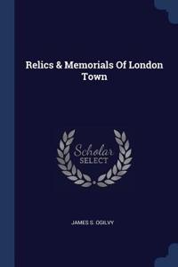 Relics & Memorials Of London Town