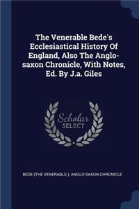 The Venerable Bede's Ecclesiastical History Of England, Also The Anglo-saxon Chronicle, With Notes, Ed. By J.a. Giles