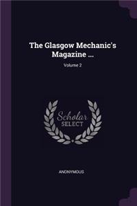 The Glasgow Mechanic's Magazine ...; Volume 2