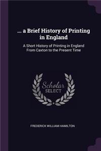 ... a Brief History of Printing in England
