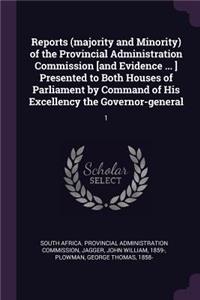 Reports (Majority and Minority) of the Provincial Administration Commission [and Evidence ... ] Presented to Both Houses of Parliament by Command of His Excellency the Governor-General