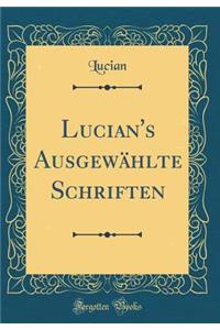 Lucian's Ausgewï¿½hlte Schriften (Classic Reprint)