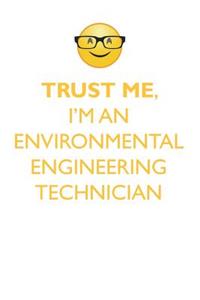 TRUST ME, I'M AN ENVIRONMENTAL ENGINEERING TECHNICIAN AFFIRMATIONS WORKBOOK Positive Affirmations Workbook. Includes