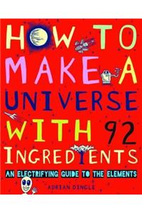 How to Make a Universe from 92 Ingredients