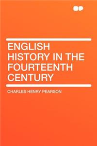 English History in the Fourteenth Century