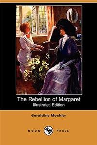 The Rebellion of Margaret (Illustrated Edition) (Dodo Press)