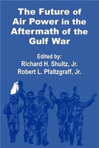 Future of Air Power in the Aftermath of the Gulf War