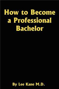 How to Become a Professional Bachelor