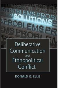 Deliberative Communication and Ethnopolitical Conflict