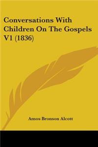 Conversations With Children On The Gospels V1 (1836)