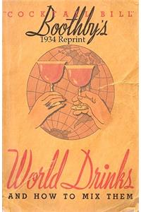 Boothby's 1934 Reprint World Drinks and How to Mix Them