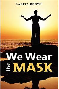 We Wear The Mask