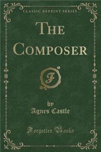 The Composer (Classic Reprint)