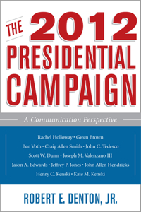 The 2012 Presidential Campaign: A Communication Perspective