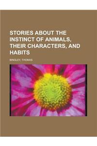 Stories About the Instinct of Animals, Their Characters, and Habits