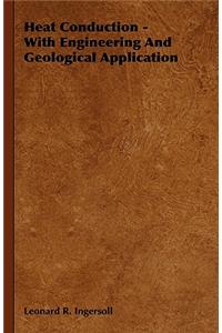 Heat Conduction - With Engineering And Geological Application