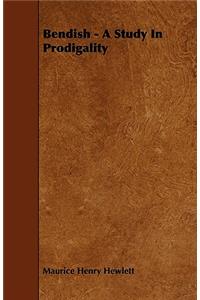 Bendish - A Study In Prodigality