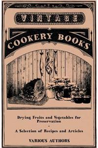 Drying Fruits and Vegetables for Preservation - A Selection of Recipes and Articles
