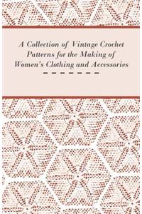 Collection of Vintage Crochet Patterns for the Making of Women's Clothing and Accessories