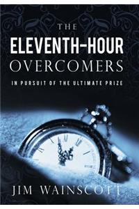 The Eleventh-Hour Overcomers: In Pursuit of the Ultimate Prize