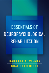 Essentials of Neuropsychological Rehabilitation