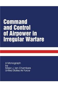 Command and Control of Airpower in Irregular Warfare