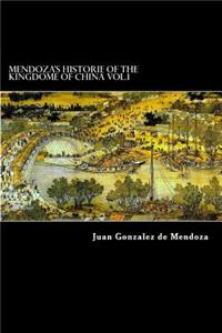 Mendoza's Historie of the Kingdome of China Vol.1