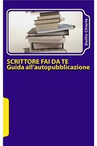 Scrittore fai da te - Guida all'autopubblicazione