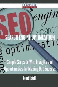 Search Engine Optimization - Simple Steps to Win, Insights and Opportunities for Maxing Out Success