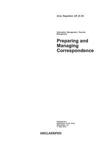 Army Regulation AR 25-50 Preparing and Managing Correspondence 17 May 2013