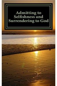 Admitting to Selfishness and Surrendering to God