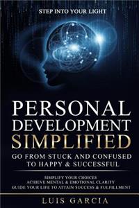 Personal Development Simplified: Go From Stuck And Confused To Happy & Successful