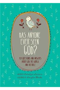 Has Anyone Ever Seen God?: 101 Questions and Answers About God, the World, and the Bible