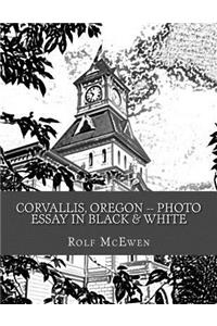 Corvallis, Oregon -- Photo Essay in Black & White