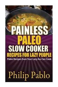 Painless Paleo Slow Cooker Recipes for Lazy People
