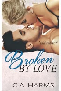 Broken By Love