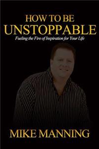 How To Be Unstoppable