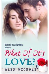 What If It's Love?