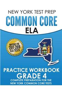 New York Test Prep Common Core Ela Practice Workbook Grade 4: Preparation for the New York Common Core English Language Arts Test