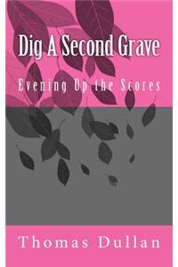 Dig a Second Grave