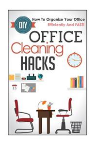 DIY Office Cleaning Hacks - How to Organize Your Office Efficiently and Fast!