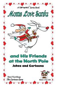 Moms Love Santa and His North Pole Friends at the North Pole