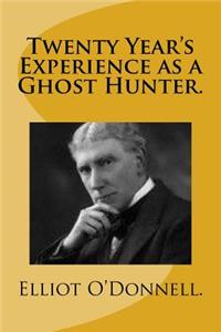 Twenty Year's Experience as a Ghost Hunter.