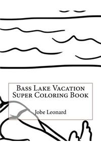 Bass Lake Vacation Super Coloring Book