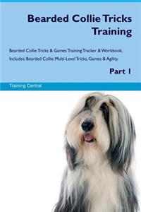 Bearded Collie Tricks Training Bearded Collie Tricks & Games Training Tracker & Workbook. Includes: Bearded Collie Multi-Level Tricks, Games & Agility. Part 1