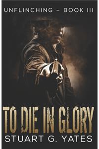 To Die In Glory